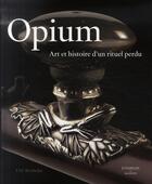 Couverture du livre « Opium, Art et histoire d'un rituel perdu » de Bertholet-F.M aux éditions Citadelles & Mazenod