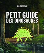 Couverture du livre « Petit guide des dinosaures » de Seah Elliot aux éditions Editions Multimondes