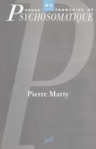 Couverture du livre « Revue françase de psychosomatique Tome 6 : Pierre Marty » de Revue Francaise De Psychosomatique aux éditions Puf