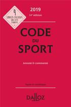 Couverture du livre « Code du sport annoté et commenté (édition 2019) (14e édition) » de  aux éditions Dalloz