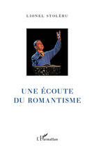 Couverture du livre « Une écoute du romantisme » de Lionel Stoleru aux éditions Editions L'harmattan