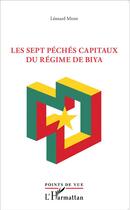 Couverture du livre « Sept péchés capitaux du régime Biya » de Leonard Messi aux éditions L'harmattan