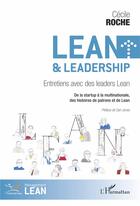 Couverture du livre « Lean et leadership : entretiens avec des leaders lean ; de la startup à la multinationale, des histoires de patrons et de lean » de Cecile Roche aux éditions L'harmattan