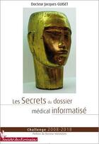 Couverture du livre « Les secrets du dossier médical » de Jacques Guiset aux éditions Societe Des Ecrivains