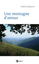 Couverture du livre « Une montagne d'amour » de Henri Jeanpierre aux éditions Publibook