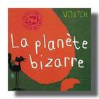 Couverture du livre « La planete bizarre_1ere ed » de Voutch aux éditions Thierry Magnier