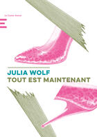 Couverture du livre « Tout est maintenant » de Julia Wolf aux éditions Le Castor Astral éditeur