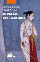 Couverture du livre « Le palais des illusions » de Chitra-Banerjee Divakaruni aux éditions Editions Philippe Picquier