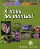 Couverture du livre « A nous les plantes - le manuel cycle 3 » de  aux éditions Sedrap