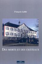 Couverture du livre « Des chateaux et des morts » de Francois Labbe aux éditions Do Bentzinger