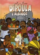 Couverture du livre « Dipoula l'albinos t.3 ; la vie gabonaise » de Pahe et Sti et L.B. Devau aux éditions Paquet
