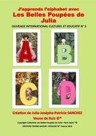 Couverture du livre « J'apprends l'alphabet avec les belles poupées de Julia » de Julia-Josepha-Patricia Sanchez aux éditions Croire Savoir Vouloir