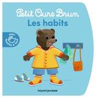 Couverture du livre « Petit Ours Brun mini touche à tout : les habits » de Celine Bour-Chollet aux éditions Bayard Jeunesse