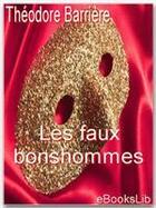 Couverture du livre « Les faux bonshommes » de Theodore Barriere aux éditions Ebookslib