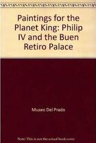 Couverture du livre « Paintings for the planet king » de Ubeda De Los Cobos A aux éditions Paul Holberton