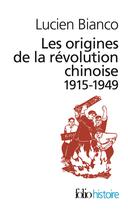 Couverture du livre « Les origines de la révolution chinoise, 1915-1949 » de Lucien Bianco aux éditions Folio