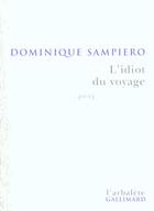 Couverture du livre « L'Idiot du voyage : (récit) » de Dominique Sampiero aux éditions Gallimard
