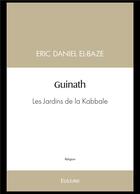 Couverture du livre « Guinath - les jardins de la kabbale » de Eric Daniel El-Baze aux éditions Edilivre
