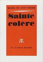 Couverture du livre « Sainte colere » de Saint Pierre M D. aux éditions Table Ronde
