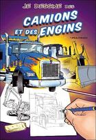 Couverture du livre « Je dessine des camions et des engins » de Thierry Beaudenon aux éditions Vigot