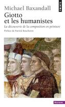Couverture du livre « Giotto et les humanistes ; la découverte de la composition en peinture (1340-1450) » de Michael Baxandall aux éditions Points