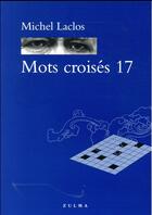 Couverture du livre « Mots croisés T.17 ; 50 grandes grilles inédites » de Michel Laclos aux éditions Zulma