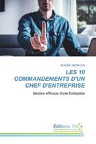 Couverture du livre « Les 10 commandements d'un chef d'entreprise - gestion efficace d'une entreprise » de Monkoun Sergino aux éditions Vie