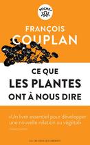 Couverture du livre « Ce que les plantes ont à nous dire » de Francois Couplan aux éditions Les Liens Qui Liberent