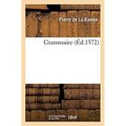 Couverture du livre « Grammaire » de Pierre La Ramee aux éditions Hachette Bnf