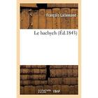 Couverture du livre « Le hachych » de Lallemand Francois aux éditions Hachette Bnf