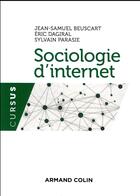 Couverture du livre « Sociologie d'internet » de Jean-Samuel Beuscart et Eric Dagiral et Sylvain Parasie aux éditions Armand Colin