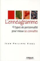 Couverture du livre « L'ennéagramme ; 9 types de personnalité pour mieux se connaître » de Jean-Philippe Vidal aux éditions Eyrolles