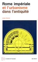 Couverture du livre « Rome impériale et l'urbanisme dans l'antiquité » de Leon Homo aux éditions Albin Michel