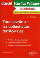 Couverture du livre « Tout savoir sur les collectivités territoriales (5e édition) » de Philippe-Jean Quillien aux éditions Ellipses