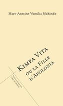Couverture du livre « Kimpa vita ou la fille d'Apolonia » de Marc Vumilia Muhindo aux éditions L'oeil Du Prince