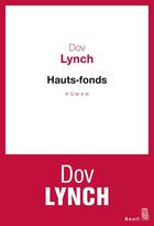 Couverture du livre « Hauts-fonds » de Dov Lynch aux éditions Seuil