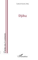 Couverture du livre « Djiha » de Gabriel Entcha-Ebia aux éditions L'harmattan