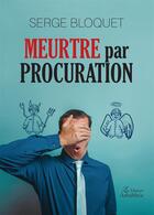 Couverture du livre « Meurtre par procuration » de Serge Bloquet aux éditions Amalthee