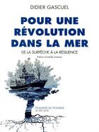 Couverture du livre « Pour une révolution dans la mer ; de la surpêche à la résilience » de Didier Gascuel aux éditions Actes Sud
