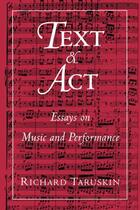 Couverture du livre « Text and Act: Essays on Music and Performance » de Richard Taruskin aux éditions Oxford University Press Usa
