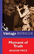 Couverture du livre « Moment of Truth (Mills & Boon Vintage Intrigue) » de Maggie Price aux éditions Mills & Boon Series