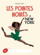 Couverture du livre « Les pointes noires Tome 3 : à New York » de Sophie Noel aux éditions Le Livre De Poche Jeunesse