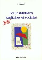 Couverture du livre « Les institutions sanitaires et sociales ; bac sms » de Ceccaldi aux éditions Foucher