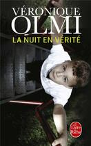 Couverture du livre « La nuit en vérité » de Véronique Olmi aux éditions Le Livre De Poche
