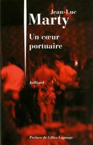 Couverture du livre « Un coeur portuaire » de Jean-Luc Marty aux éditions Julliard