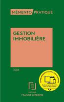 Couverture du livre « Mémento pratique : gestion immobilière (édition 2016) » de Redaction Efl aux éditions Lefebvre