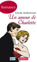 Couverture du livre « Un amour de Charlotte » de Marcillac Laure aux éditions 12-21