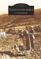 Couverture du livre « Tarascon-sur-Ariège et ses environs » de Max Dejean aux éditions Editions Sutton