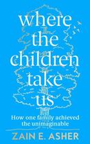 Couverture du livre « WHERE THE CHILDREN TAKE US » de Zain Asher aux éditions Fourth Estate