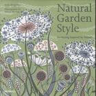 Couverture du livre « Natural garden style - gardening inspired by nature » de Nicola Browne et Noel Kingsbury aux éditions Merrell
